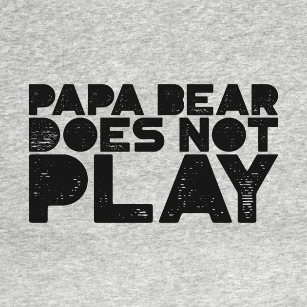 Papa Bear Does Not Play by Kookaburra Joe 
